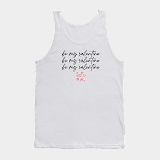 Be My Valentine Be My Valentine Be My Valentine Tank Top